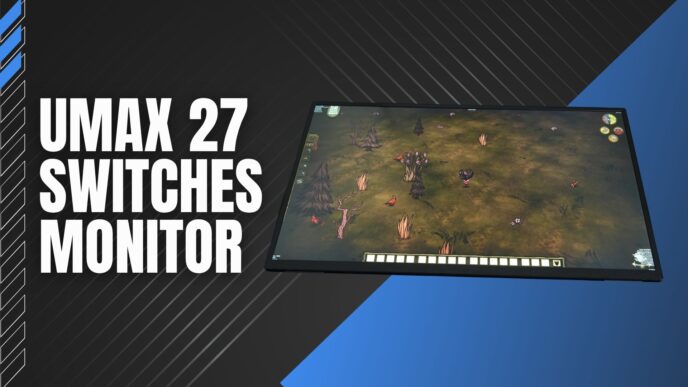 UPerfect UMax 27 Switches Monitor Review 26 UMax 27 Switches Monitor Review